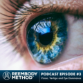 Reembody Podcast, Episode 3: Vision, Vertigo and Eye Dominance